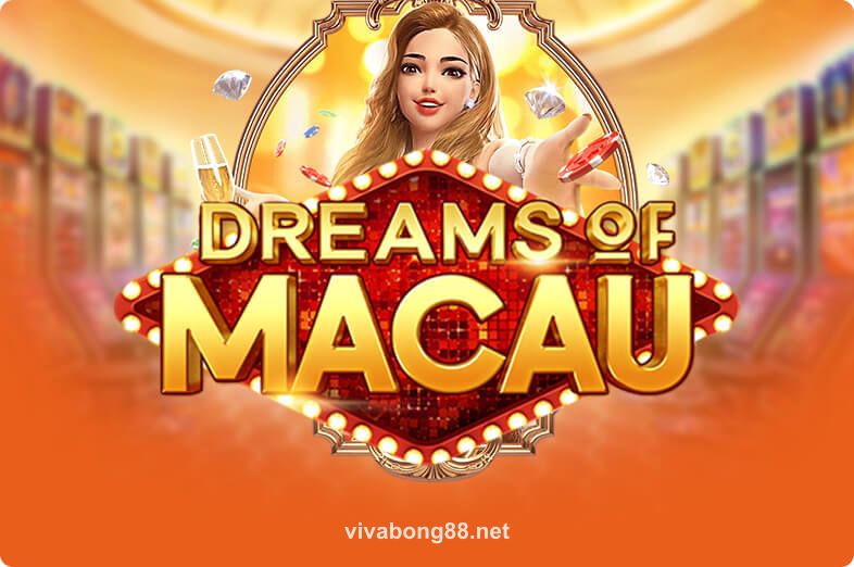 Dreams Of Macau tại vivabong88